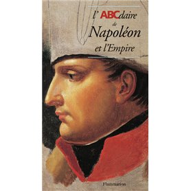 L'ABCdaire de Napoléon et l'Empire